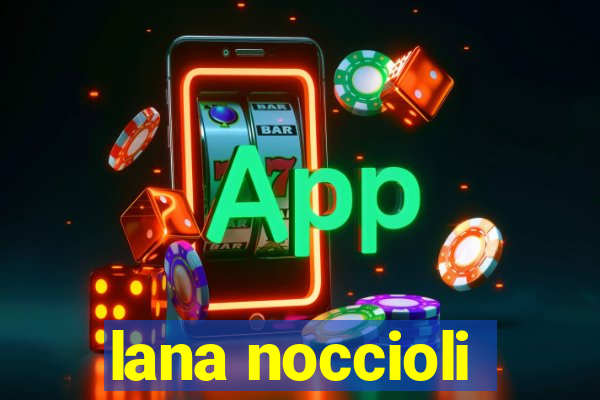 lana noccioli